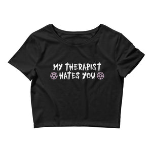 My Therapist Hates You Crop Top