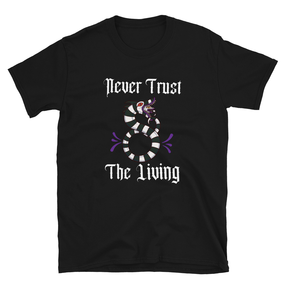 Never Trust The Living Unisex T-Shirt