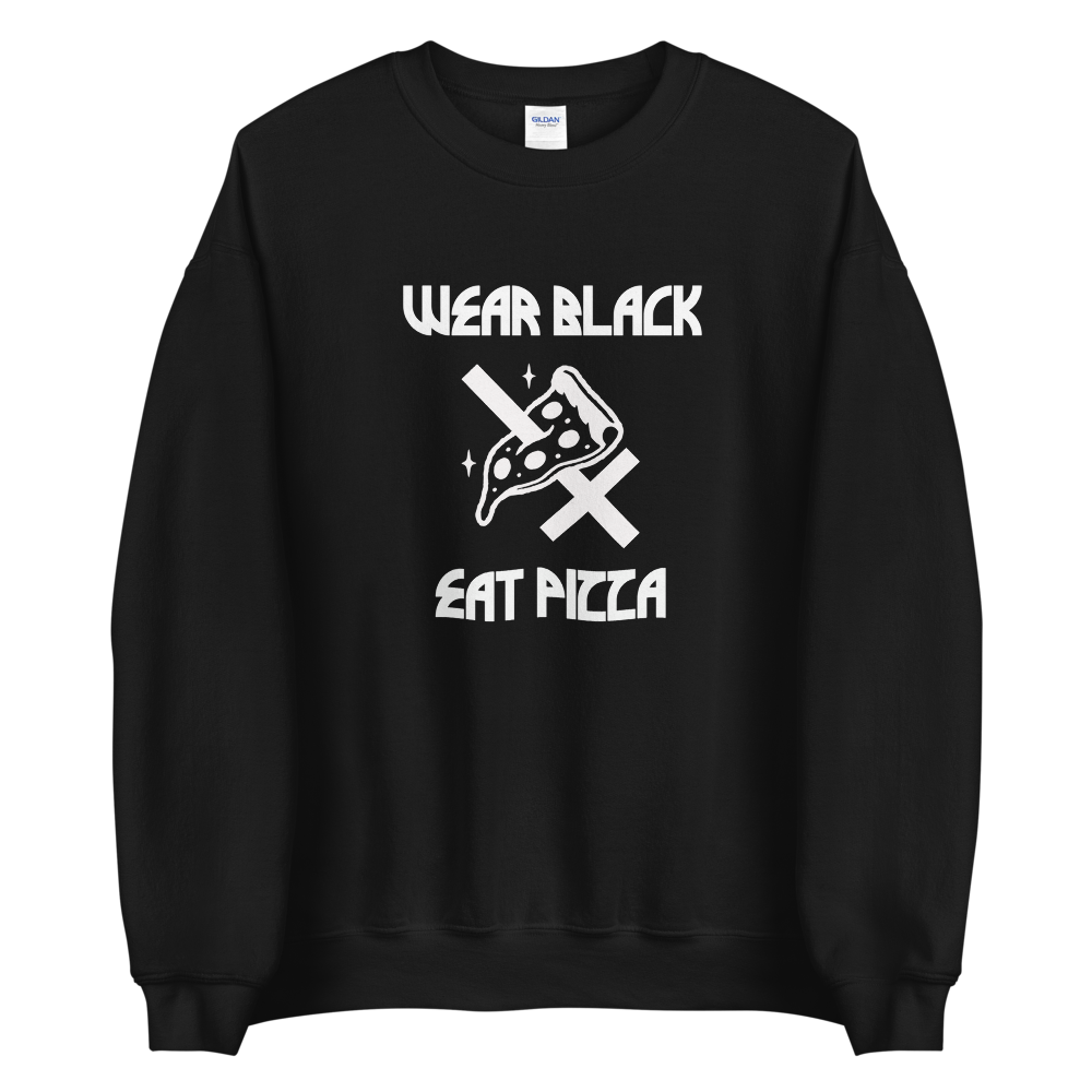 Wear Black Eat Pizza Sweatshirt